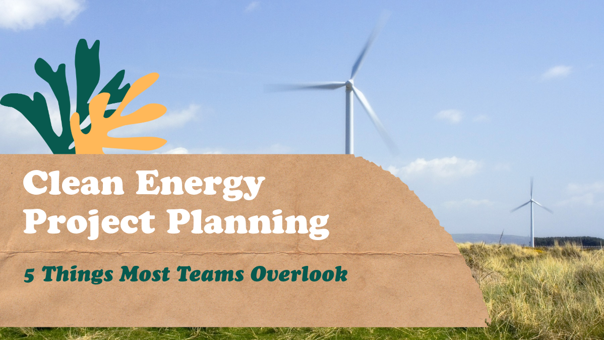 Clean Energy Project Planning: 5 Things Most Teams Overlook
