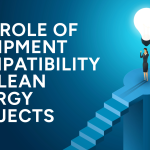 The Role of Equipment Compatibility in Clean Energy Projects