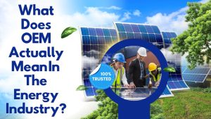 What Does OEM Actually Mean In The Energy Industry?